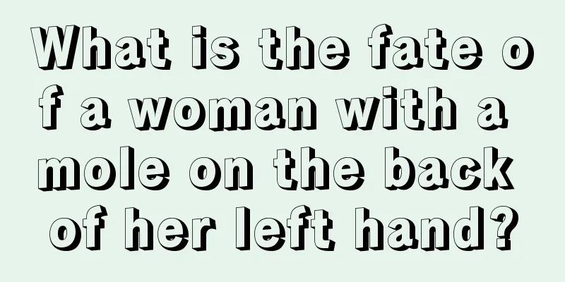 What is the fate of a woman with a mole on the back of her left hand?