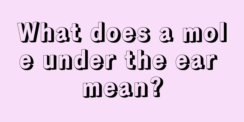 What does a mole under the ear mean?