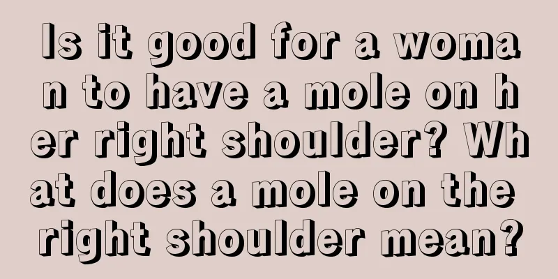 Is it good for a woman to have a mole on her right shoulder? What does a mole on the right shoulder mean?