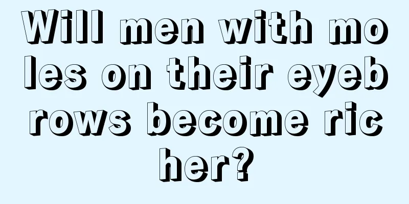Will men with moles on their eyebrows become richer?