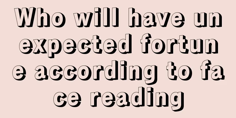 Who will have unexpected fortune according to face reading