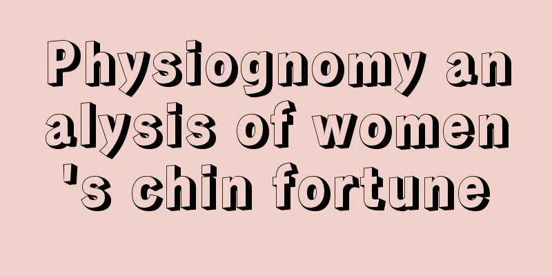 Physiognomy analysis of women's chin fortune