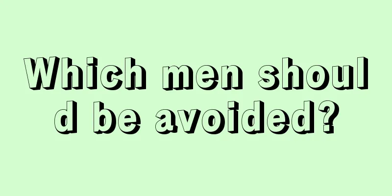 Which men should be avoided?