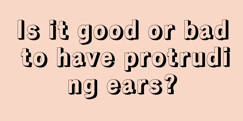 Is it good or bad to have protruding ears?