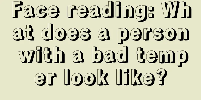 Face reading: What does a person with a bad temper look like?