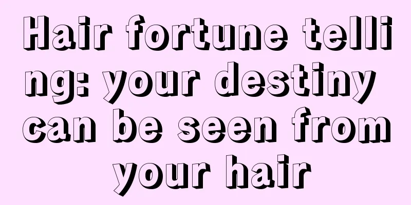 Hair fortune telling: your destiny can be seen from your hair