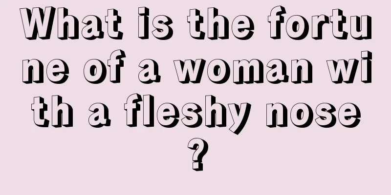 What is the fortune of a woman with a fleshy nose?
