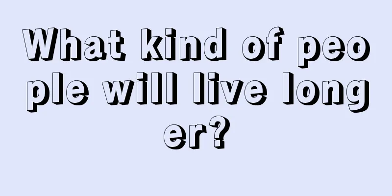 What kind of people will live longer?