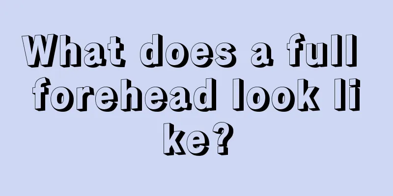 What does a full forehead look like?