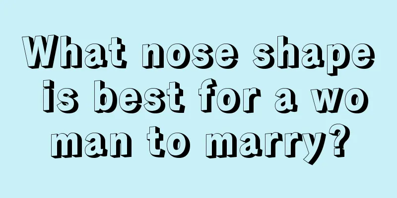 What nose shape is best for a woman to marry?