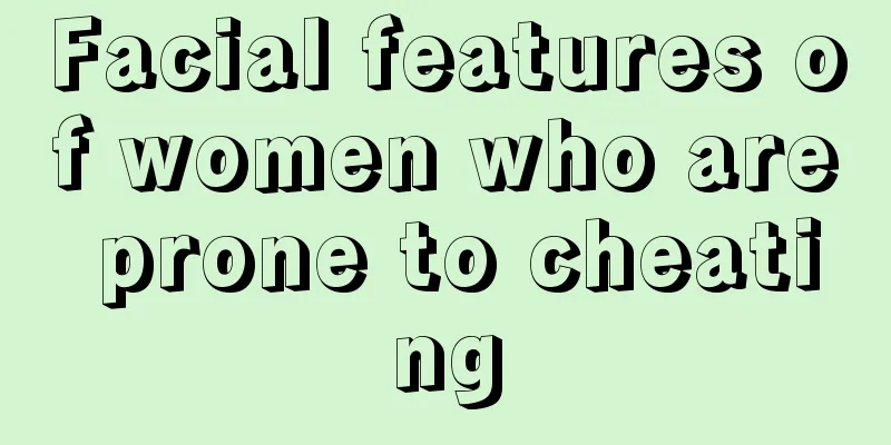 Facial features of women who are prone to cheating