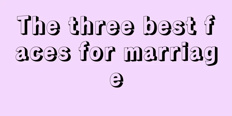 The three best faces for marriage