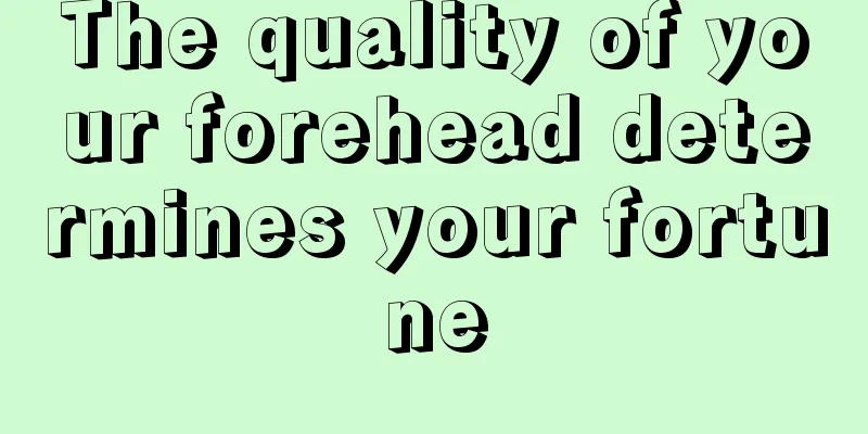 The quality of your forehead determines your fortune