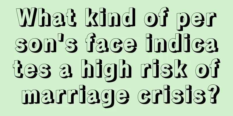 What kind of person's face indicates a high risk of marriage crisis?