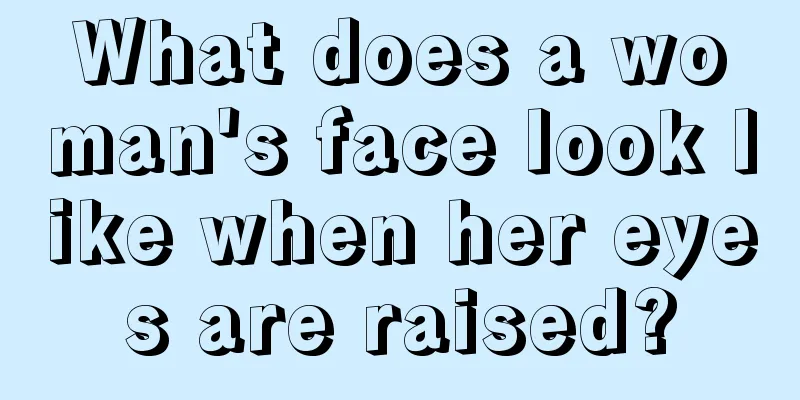 What does a woman's face look like when her eyes are raised?