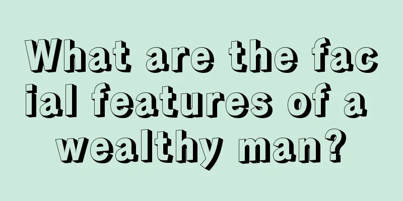 What are the facial features of a wealthy man?