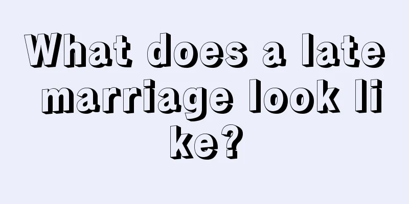 What does a late marriage look like?