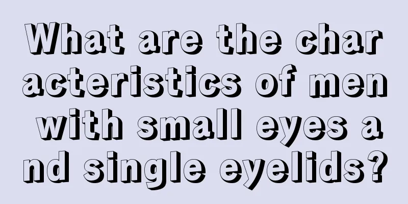 What are the characteristics of men with small eyes and single eyelids?