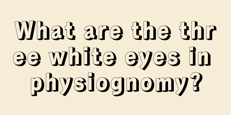 What are the three white eyes in physiognomy?