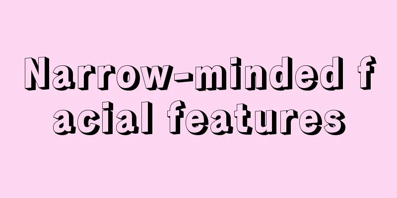 Narrow-minded facial features