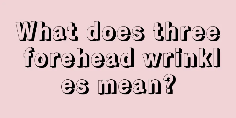 What does three forehead wrinkles mean?