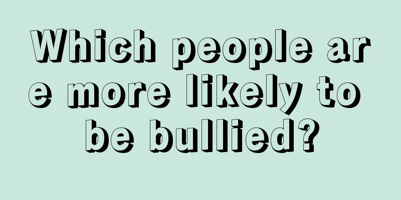 Which people are more likely to be bullied?