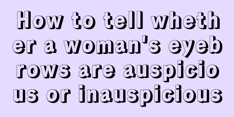 How to tell whether a woman's eyebrows are auspicious or inauspicious