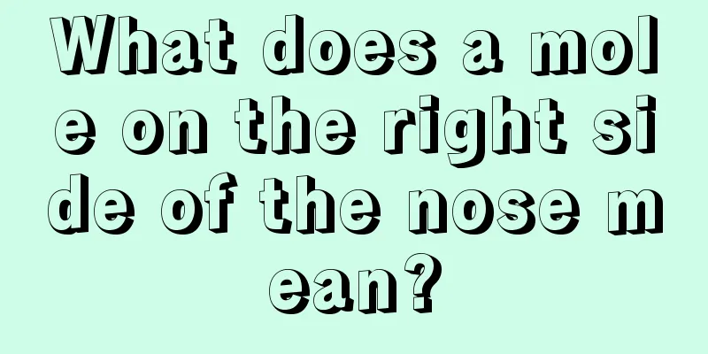 What does a mole on the right side of the nose mean?