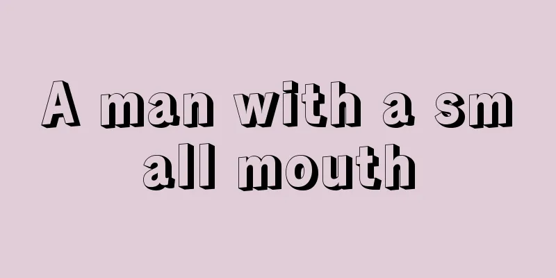 A man with a small mouth