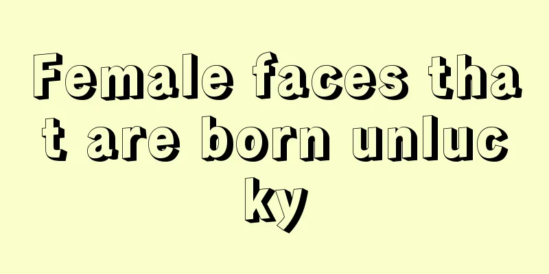 Female faces that are born unlucky
