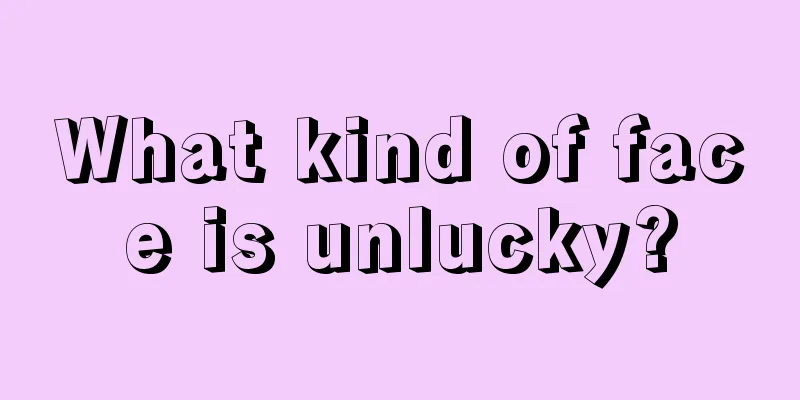 What kind of face is unlucky?