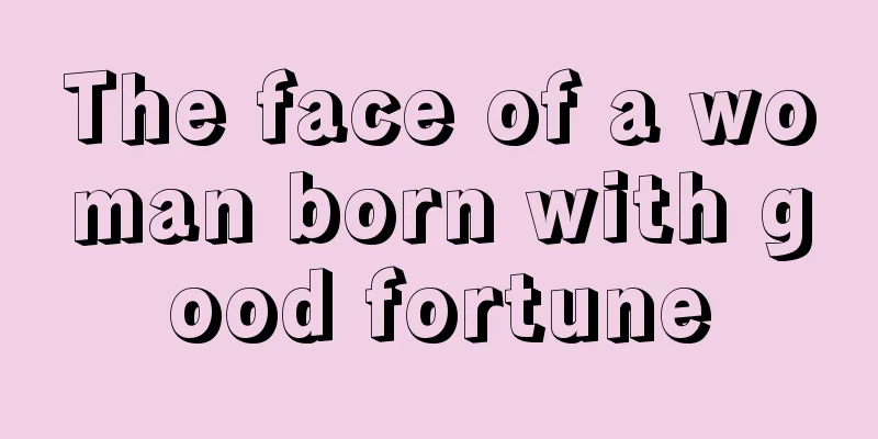 The face of a woman born with good fortune