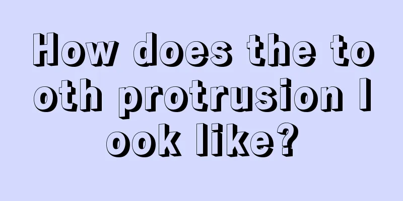 How does the tooth protrusion look like?