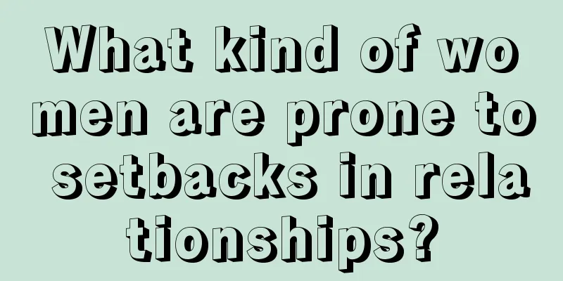 What kind of women are prone to setbacks in relationships?