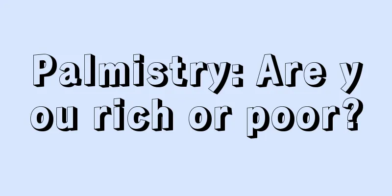 Palmistry: Are you rich or poor?