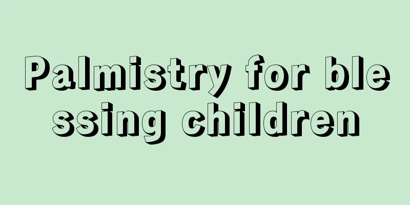 Palmistry for blessing children