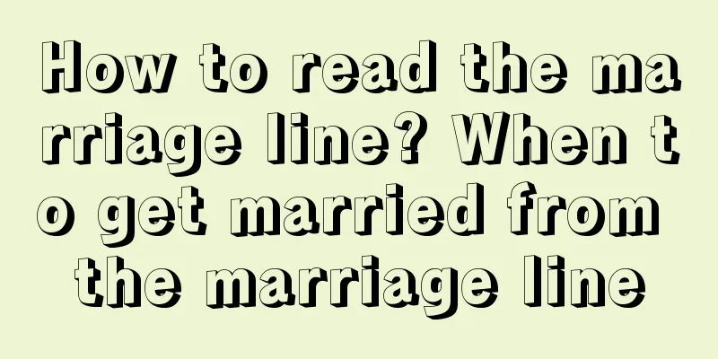 How to read the marriage line? When to get married from the marriage line