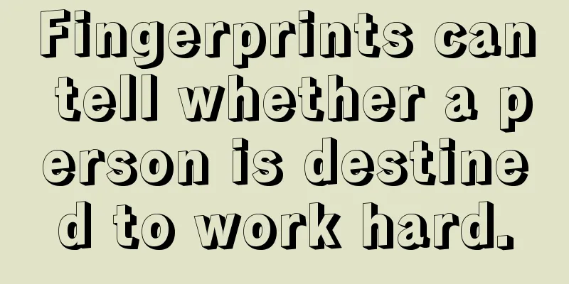 Fingerprints can tell whether a person is destined to work hard.