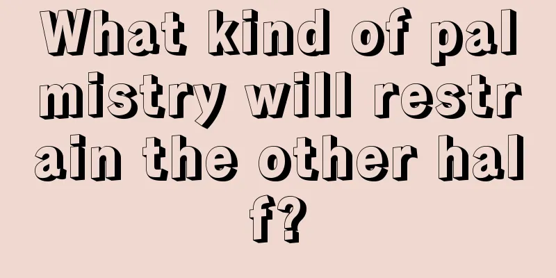 What kind of palmistry will restrain the other half?