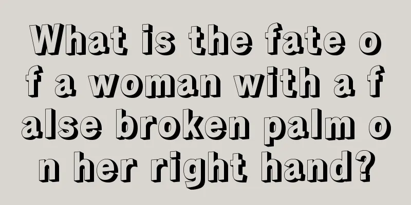 What is the fate of a woman with a false broken palm on her right hand?