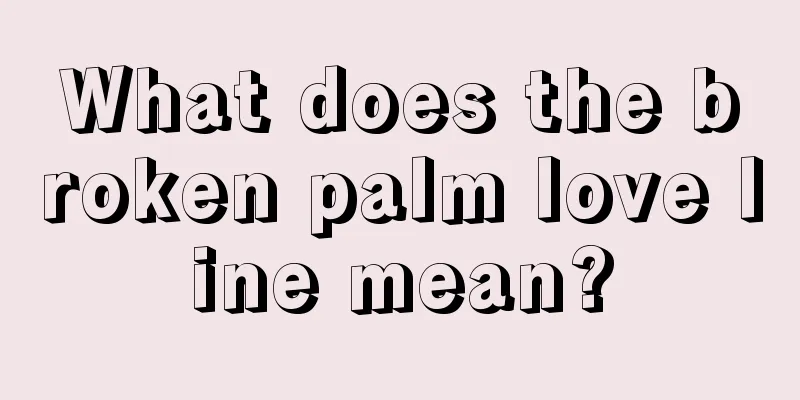What does the broken palm love line mean?