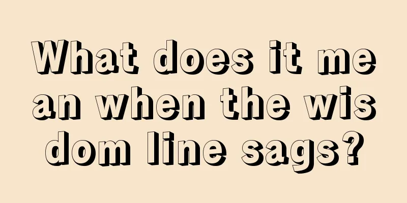 What does it mean when the wisdom line sags?