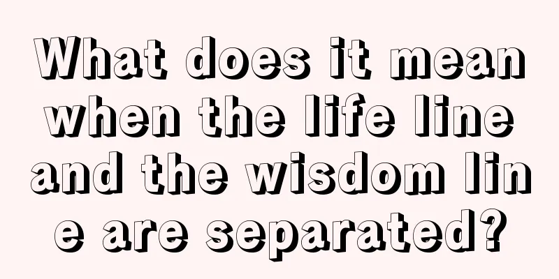What does it mean when the life line and the wisdom line are separated?