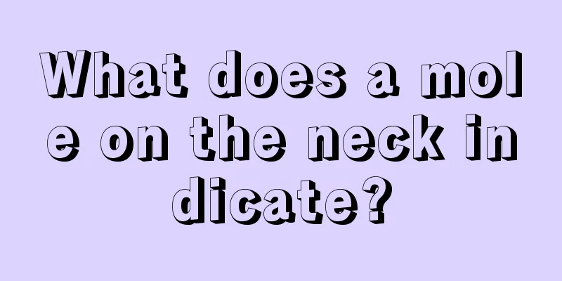 What does a mole on the neck indicate?