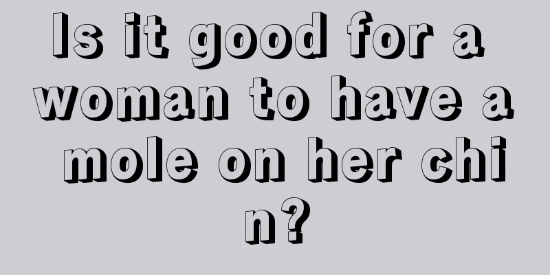 Is it good for a woman to have a mole on her chin?