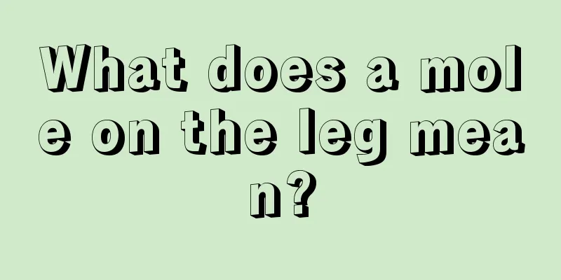 What does a mole on the leg mean?