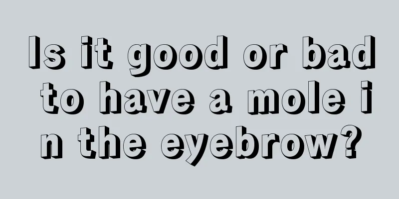 Is it good or bad to have a mole in the eyebrow?