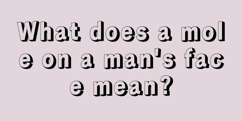 What does a mole on a man's face mean?
