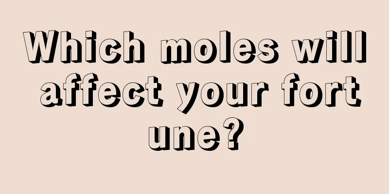 Which moles will affect your fortune?