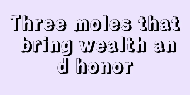 Three moles that bring wealth and honor